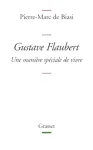 Gustave Flaubert : une manière spéciale de vivre