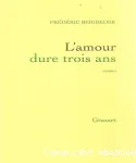 L'amour dure trois ans : roman