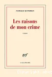 Les raisons de mon crime : roman