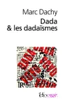 Dada et les dadaïsmes : rapport sur l'anéantissement de l'ancienne beauté