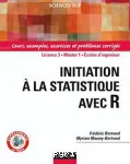 Initiation à la statistique avec R : cours, exemples, exercices et problèmes corrigés