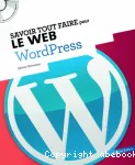 Savoir tout faire pour le Web : WordPress