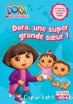 Dora l'explorarice. Dora, une super grande soeur !