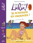 C'est la vie, Lulu ! Doc. Je m'ennuie en vacances !