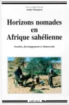 Horizons nomades en Afrique sahélienne : sociétés, développement et démocratie