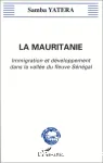 La Mauritanie : immigration et développement dans la vallée du fleuve Sénégal