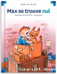 Ainsi va la vie. Max se trouve nul