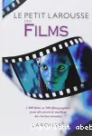 Le petit Larousse des films : 3.000 films et 300 filmographies pour découvrir le meilleur du cinéma mondial