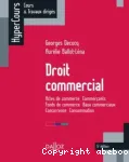 Droit commercial : actes de commerce, commerçants, fonds de commerce, baux commerciaux, concurrence, consommation