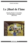 Le jihad de l'âme : Ahmadou Bamba et la fondation de la Mouridiyya au Sénégal, 1853-1913