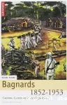 Bagnards : la terre de la grande punition, Cayenne 1852-1953