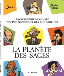 La planète des sages : encyclopédie mondiale des philosophes et des philosophies