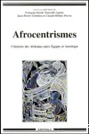 Afrocentrismes : l'histoire des Africains entre Egypte et Amérique