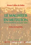 Le Maghreb en mutation : entre tradition et modernité