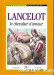 Lancelot : le chevalier d'amour