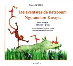 Les Aventures de Kataboum Nguurndam Kasapa : conte bilingue français-peul