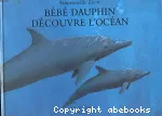 Bébé dauphin découvre l'océan
