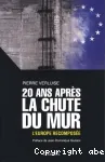 20 ans après la chute du mur : l'Europe recomposée