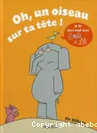 Je lis tout seul avec Emile et Lili 1. Oh, un oiseau sur ta tête !