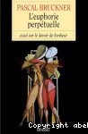 L'Euphorie perpétuelle : essai sur le devoir de bonheur