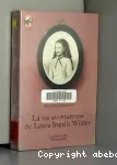 La Vie aventureuse de Laura Ingalls Wilder