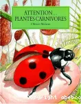Attention...Plantes carnivores