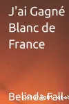 J'ai gagné blanc de France