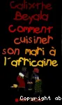 Comment cuisiner son mari à l'africaine