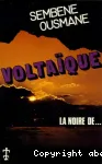 Voltaïque. La Noire de...