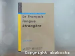 Le français langue étrangère : émergence et enseignement d'une discipline