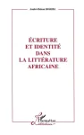 Ecriture et identité dans la littérature africaine