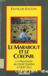 Le Marabout et le colonel : la Mauritanie de Ould Daddah à Ould Taya