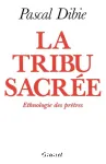 La Tribu sacrée : ethnologie des prêtres