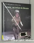 Arrang, un enfant des forêts tropicales de Bornéo