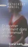 Et monter lentement dans un immense amour...