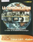 La Communication : des débuts de l'électricité à l'aube des la micro-électronique