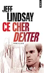 Ce cher Dexter : roman