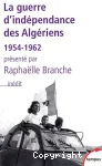 La guerre d'indépendance des Algériens : 1954-1962