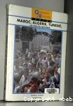 Maroc, Algérie, Tunisie, les pays du Maghreb