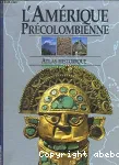 L'Amérique précolombienne : atlas historique