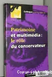 Patrimoine et multimédia : le rôle du conservateur : colloque, 23-25 octobre 1996, Bibliothèque nationale de France