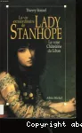 La Vie extraordinaire de lady Stanhopela vraie châtelaine du Liban