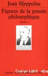 Figures de la pensée philosophique, tome 1.