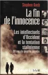 La fin de l'innocence : les intellectuels d'Occident et la tentation stalinienne, 30 ans de guerre secrète