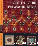 L'art du cuir en Mauritanie ou le raffinement nomade