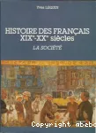 Histoire des Français XIXe - XXe siècle. Tome 2, la société