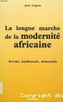 La longue marche de la modernité africaine : savoirs, intellectuels, démocratie