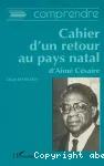 Comprendre le Cahier d'un retour au pays natal d'Aimé Césaire