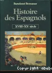 Histoire des Espagnols. Tome 2, XVIIIe - XXe siècle