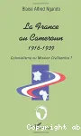 La France au Cameroun, 1916-1939 : colonialisme ou mission civilisatrice ?